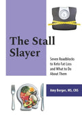 The Stall Slayer: Seven Roadblocks to Keto Fat Loss and What to Do About Them - Paperback