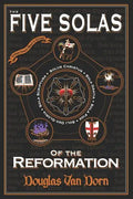 The Five Solas of the Reformation: with Appendices - Paperback