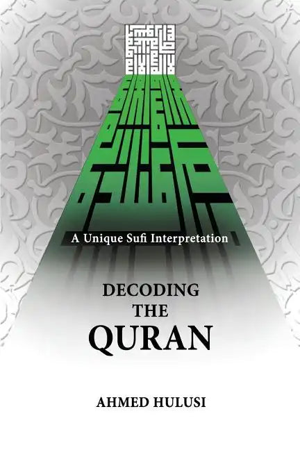 Decoding The QURAN (A Unique Sufi Interpretation) - Paperback