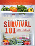 Survival 101 Food Storage: A Step by Step Beginners Guide on Preserving Food and What to Stockpile While Under Quarantine - Paperback