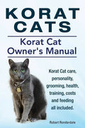 Korat Cats. Korat Cat Owners Manual. Korat Cat care, personality, grooming, health, training, costs and feeding all included. - Paperback