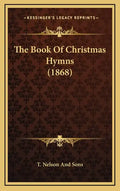 The Book Of Christmas Hymns (1868) - Hardcover