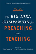 The Big Idea Companion for Preaching and Teaching: A Guide from Genesis to Revelation - Hardcover