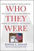 Who They Were: Inside the World Trade Center DNA Story: The Unprecedented Effort to Identify the Missing - Paperback