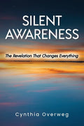 Silent Awareness: The Revelation That Changes Everything - Paperback