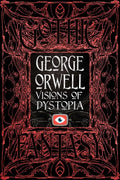 George Orwell Visions of Dystopia - Hardcover