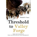 Threshold to Valley Forge: The Six Days of the Gulph Mills Encampment - Paperback