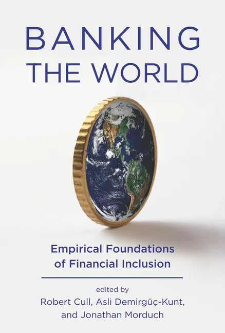 Banking the World: Empirical Foundations of Financial Inclusion - Paperback