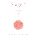 Stage 4: Surviving Cancer & the Grief That Comes With It - Hardcover