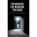 The Mirror, The Window, The Door: The Hopeful Romantic - Hardcover