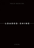 Paolo Nozolino: Loaded Shine - Hardcover