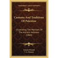 Customs And Traditions Of Palestine: Illustrating The Manners Of The Ancient Hebrews (1864) - Paperback