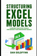 Structuring Excel Models: Update, Validate, Maintain, and Transfer with Ease - Paperback