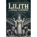 Lilith the Dark Goddess: Unveil Secret Esoteric Witchcraft Grimoire, with Meditations, Rituals and Rites to Unleash Your Inner Power - Paperback