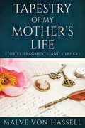 Tapestry Of My Mother's Life: Stories, Fragments, And Silences - Paperback