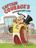 Captain Courage's Superhero Boot Camp - Hardcover