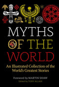 Myths of the World: An Illustrated Treasury of the World's Greatest Stories - Hardcover