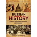 Russian History: An Enthralling Overview of Russia's Past and the Romanovs - Paperback