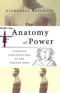 The Anatomy of Power: European Constructions of the African Body - Paperback