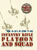 Field Manual FM 3-21.8 (FM 7-8) The Infantry Rifle Platoon and Squad March 2007 - Hardcover