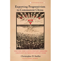Exporting Progressivism to Communist China: How New York's Union Seminary Liberalized Christianity in Twentieth-Century China - Paperback