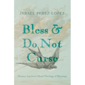 Bless and Do Not Curse - Paperback