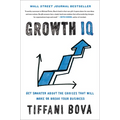 Growth IQ: Get Smarter about the Choices That Will Make or Break Your Business - Hardcover