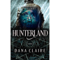 Hunterland: Volume 1 - Hardcover