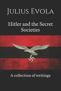 Hitler and the Secret Societies: A collection of writings - Paperback