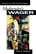 Modernity's Wager: Authority, the Self, and Transcendence - Paperback