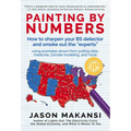 Painting By Numbers: How to sharpen your BS detector and smoke out the "experts" - Paperback