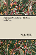 Nervous Breakdown - Its Cause and Cure - Paperback