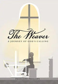 The Weaver: A Journey of God's Calling - Hardcover