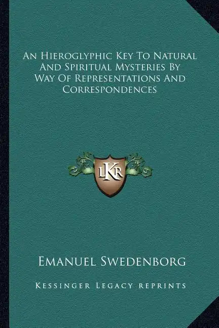 An Hieroglyphic Key to Natural and Spiritual Mysteries by Way of Representations and Correspondences - Paperback