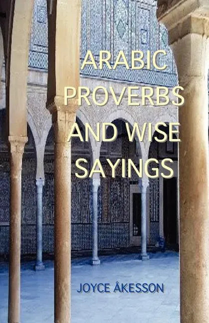 Arabic Proverbs and Wise Sayings - Paperback