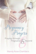 Pregnancy Prayers: Praying Through Pregnancy and Beyond - Paperback