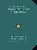 A Treatise Of Fishing With An Angle (1880) - Hardcover