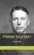 Peter Kürten: Serial Killer - Paperback