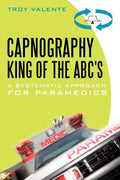 Capnography, King of the ABC's: A Systematic Approach for Paramedics - Paperback