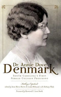 Dr. Annie Dove Denmark: South Carolina's First Female College President - Hardcover