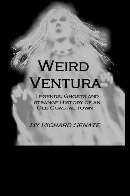 Weird Ventura: The strange history of a California beachside community - Paperback