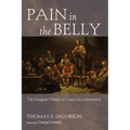 Pain in the Belly: The Haugean Witness in American Lutheranism - Hardcover