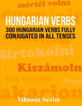 Hungarian Verbs: 300 Hungarian Verbs Fully Conjugated in All Tenses - Paperback