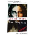 Can We Trust the Gospels?: Investigating the Reliability of Matthew, Mark, Luke, and John - Paperback
