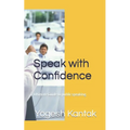 Speak with Confidence: Ultimate Guide to public speaking. - Paperback