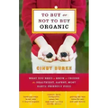 To Buy or Not to Buy Organic: What You Need to Know to Choose the Healthiest, Safest, Most Earth-Friendly Food - Paperback