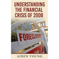 Understanding the Financial Crisis of 2008 - Paperback