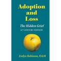 Adoption and Loss: The Hidden Grief 21st Century Edition - Paperback