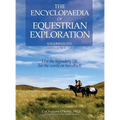 The Encyclopaedia of Equestrian Exploration Volume II - A Study of the Geographic and Spiritual Equestrian Journey, based upon the philosophy of Harmo - Hardcover