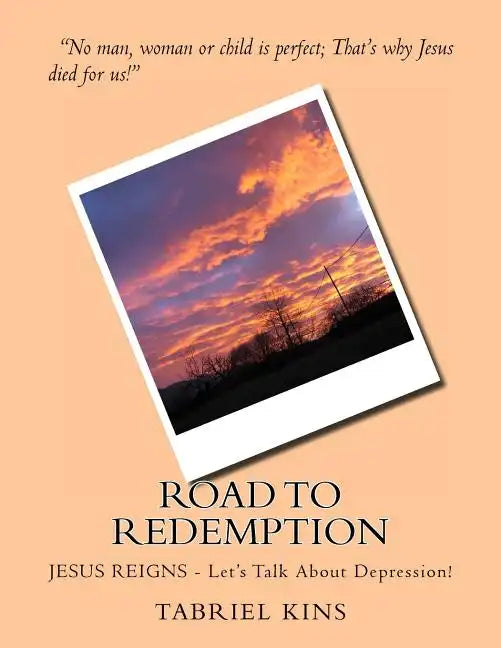 Road To Redemption: JESUS REIGNS - Let's Talk About Depression! - Paperback